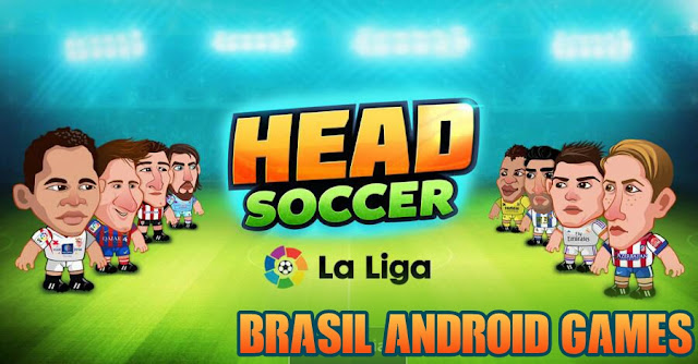 Download Head Soccer LaLiga 2016 v2.3.3 APK + DINHEIRO INFINITO (Mod Money)  Full - Jogos Android – Brasil Android Games